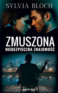Zmuszona. Niebezpieczna znajomość - Bloch Sylvia - ebook + audiobook