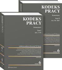 Kodeks pracy. Komentarz Tom I i II - Baran Krzysztof W., Barański Michał, Ćwietniak Bolesław M., Kosut Anna, Książek Daniel - książka