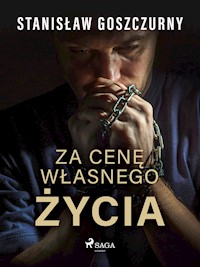 Za cenę własnego życia - Goszczurny Stanisław - ebook + audiobook