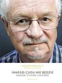 Innego cudu nie będzie -  Wacław Oszajca SJ, Damian Jankowski  - ebook