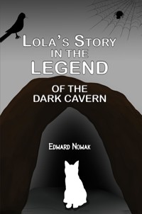 Lola's Story in the Legend of the Dark Cavern - Edward Nowak - ebook