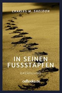 In seinen Fußstapfen - Charles M. Sheldon - ebook