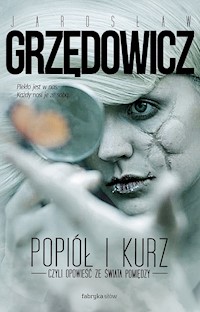 Popiół i kurz. Opowieść ze świata pomiędzy - Jarosław Grzędowicz - ebook + audiobook + książka