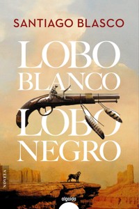 Lobo blanco, lobo negro - Santiago Blasco - ebook