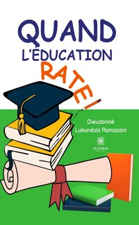 Quand l’éducation rate ! - Dieudonné Lukundula Ramazani - ebook