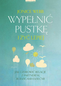 Wypełnić pustkę i żyć lepiej - Webb Jonice - ebook + książka