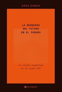 La búsqueda del futuro en el pasado - Greg Dawes - ebook