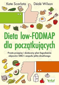 Dieta low-FODMAP dla początkujących. Proste przepisy i skuteczny plan łagodzenia objawów SIBO i zespołu jelita drażliwego - Kate Scarlata - książka