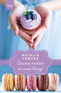 Zawsze możesz na mnie liczyć. Seria Jagodowa miłość. Tom 4 - Sońska Natalia - ebook + książka