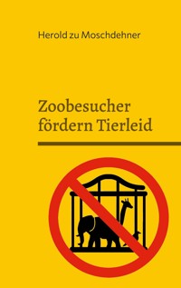 Zoobesucher fördern Tierleid - Herold zu Moschdehner - ebook