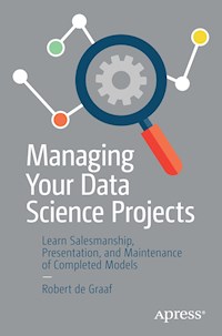 Managing Your Data Science Projects - Robert de Graaf - ebook
