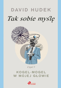 Tak sobie myślę. Kogel-mogel w mojej głowie. Część 3 - David Hudek - książka