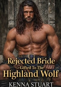 The Rejected Bride Gifted To The Highland Wolf - Kenna Stuart - ebook