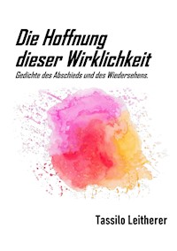 Die Hoffnung dieser Wirklichkeit - Tassilo Leitherer - ebook