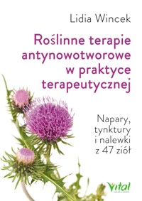 Roślinne terapie antynowotworowe w praktyce terapeutycznej - Lidia Wincek - ebook + książka