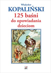 125 baśni do opowiadania dzieciom - Władysław Kopaliński - książka