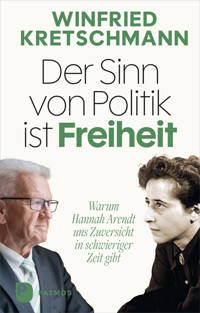 Der Sinn von Politik ist Freiheit - Winfried Kretschmann - ebook