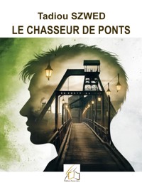 Le chasseur de ponts - Tadiou Szwed - ebook