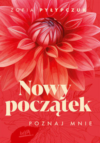 Nowy początek. Poznaj mnie - Zofia Pyłypczuk - ebook + książka