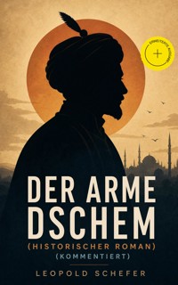 Der arme Dschem (Historischer Roman) (Kommentiert) - Leopold Schefer - ebook