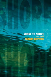 Shore to Shore: River Stories - Tamsin Hopkins - ebook