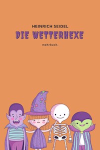 Die Wetterhexe - Seidel Heinrich, Heinrich Seidel - ebook