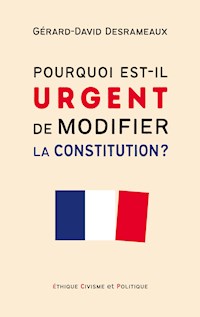 Pourquoi est-il urgent de modifier la Constitution ? - Gérard-David Desrameaux - ebook