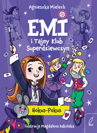 Emi i Tajny Klub Superdziewczyn. Hokus - Pokus. Tom 9 - Agnieszka Mielech - książka