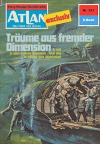 Atlan 227: Träume aus fremder Dimension - H.G. Ewers - ebook