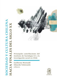 Sociedad y cultura chilena hacia finales del siglo XX - Guillermo Wormald - ebook