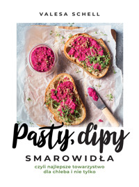 Pasty, dipy, smarowidła, czyli najlepsze towarzystwo dla chleba i nie tylko - Valesa Schell - książka