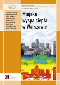 Miejska wyspa ciepła w Warszawie - uwarunkowania klimatyczne i urbanistyczne - Błażejczyk Anna, Błażejczyk Krzysztof, Degórska Bożena - książka