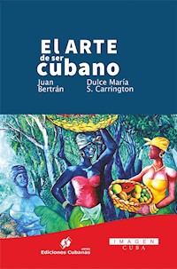 El arte de ser cubano - Juan Bertrán - ebook