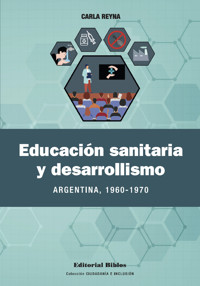 Educación sanitaria y desarrollismo - Carla Reyna - ebook