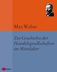 Zur Geschichte der Handelsgesellschaften im Mittelalter - Max Weber - ebook
