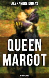QUEEN MARGOT (Historical Novel) - Alexandre Dumas - ebook