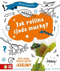 Mam pytanie. Jak roślina zjada muchę? - Claybourne Anna - książka