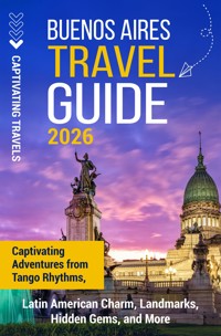 Buenos Aires Travel Guide - Captivating Travels - ebook
