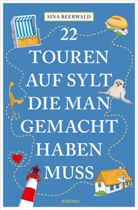 22 Touren auf Sylt, die man gemacht haben muss - Sina Beerwald - ebook