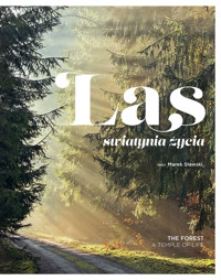 Las. Świątynia życia - zbiorowa praca, tekst Marek Sławski - książka