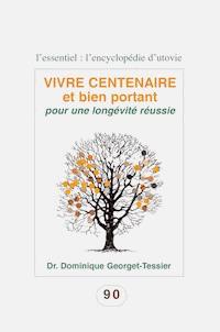 Vivre centenaire et bien portant - Dr. Dominique Georget-Tessier - ebook