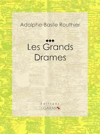 Les Grands Drames - Adolphe-Basile Routhier - ebook