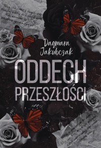 Oddech przeszłości - Dagmara Jakubczak - ebook + audiobook