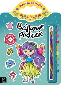 Bajkowe postacie Malowanka z naklejkami Zaczarowana kredka - Podgórska Anna - książka