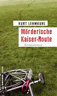 Mörderische Kaiser-Route - Kurt Lehmkuhl - ebook