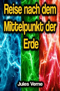 Reise nach dem Mittelpunkt der Erde - Jules Verne - ebook
