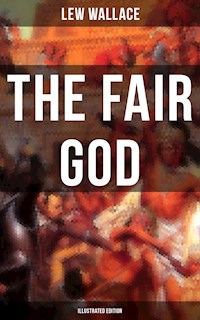 THE FAIR GOD (Illustrated Edition) - Lew Wallace - ebook