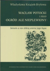Wacław Potocki i jego ogród ale nieplewiony - Książek Bryłowa Władysława - książka