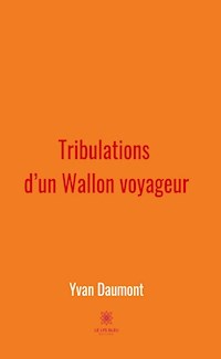 Tribulations d’un Wallon voyageur - Yvan Daumont - ebook
