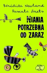 Niania potrzebna od zaraz - Benedicte Newland, Pascale Smets - ebook